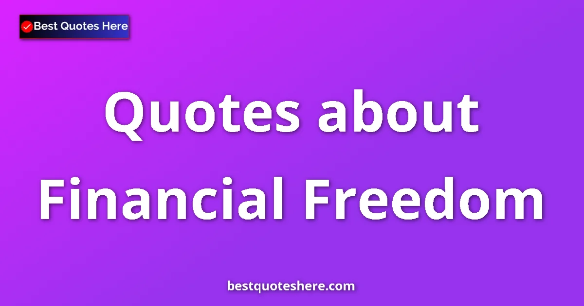 Financial Freedom quotes and sayings collection