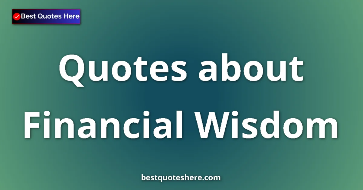 Financial Wisdom quotes and sayings collection