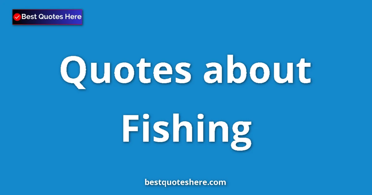 Fishing quotes and sayings collection