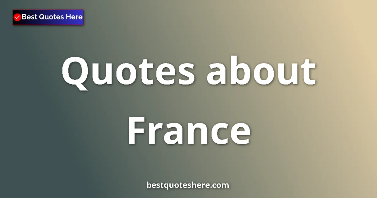 France quotes and sayings collection