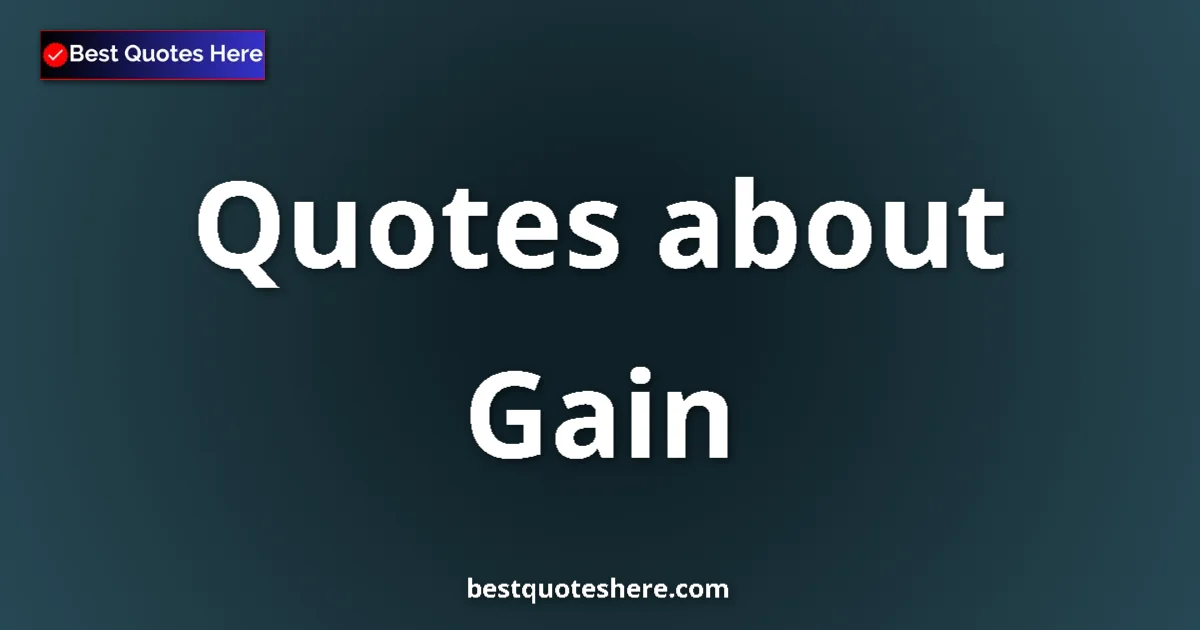 Gain quotes and sayings collection