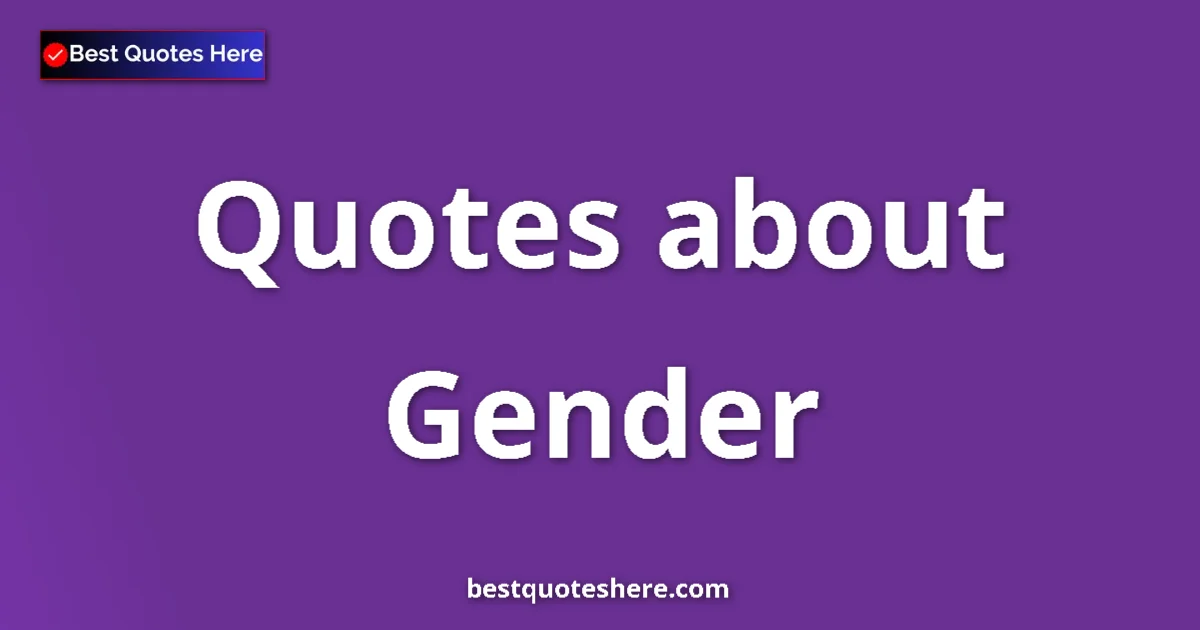 Gender quotes and sayings collection