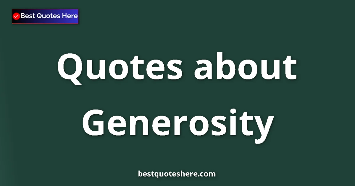 Generosity Quotes & Wisdom Generosity quotes and sayings collection