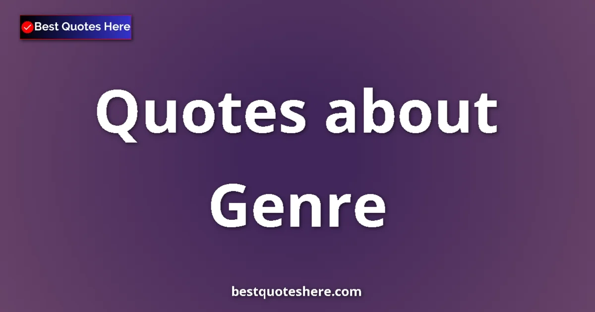 Genre quotes and sayings collection