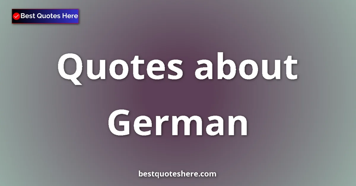 German Quotes & Wisdom German quotes and sayings collection