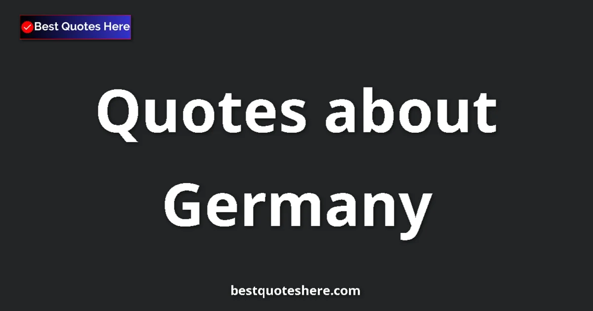 Germany Quotes & Wisdom Germany quotes and sayings collection