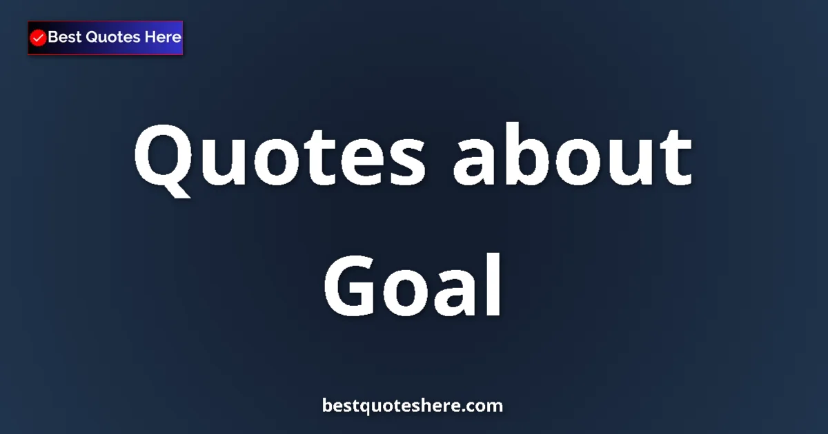 Goal quotes and sayings collection