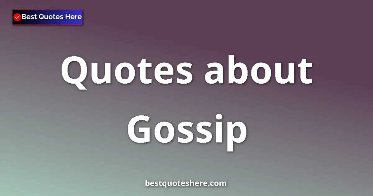 Gossip quotes and sayings collection