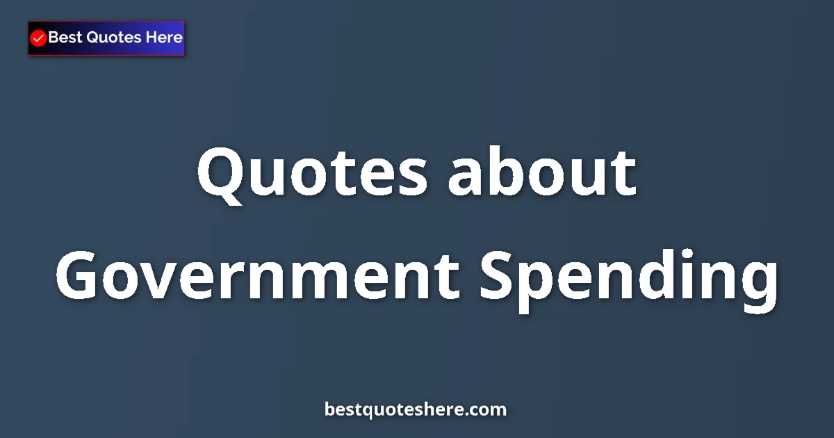 Government Spending quotes and sayings collection