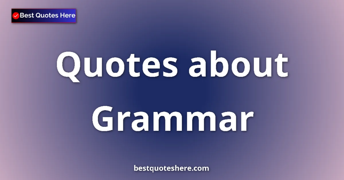 Grammar quotes and sayings collection