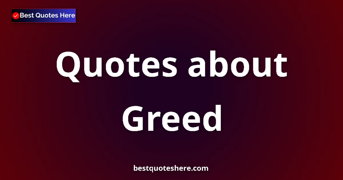 Greed quotes and sayings collection