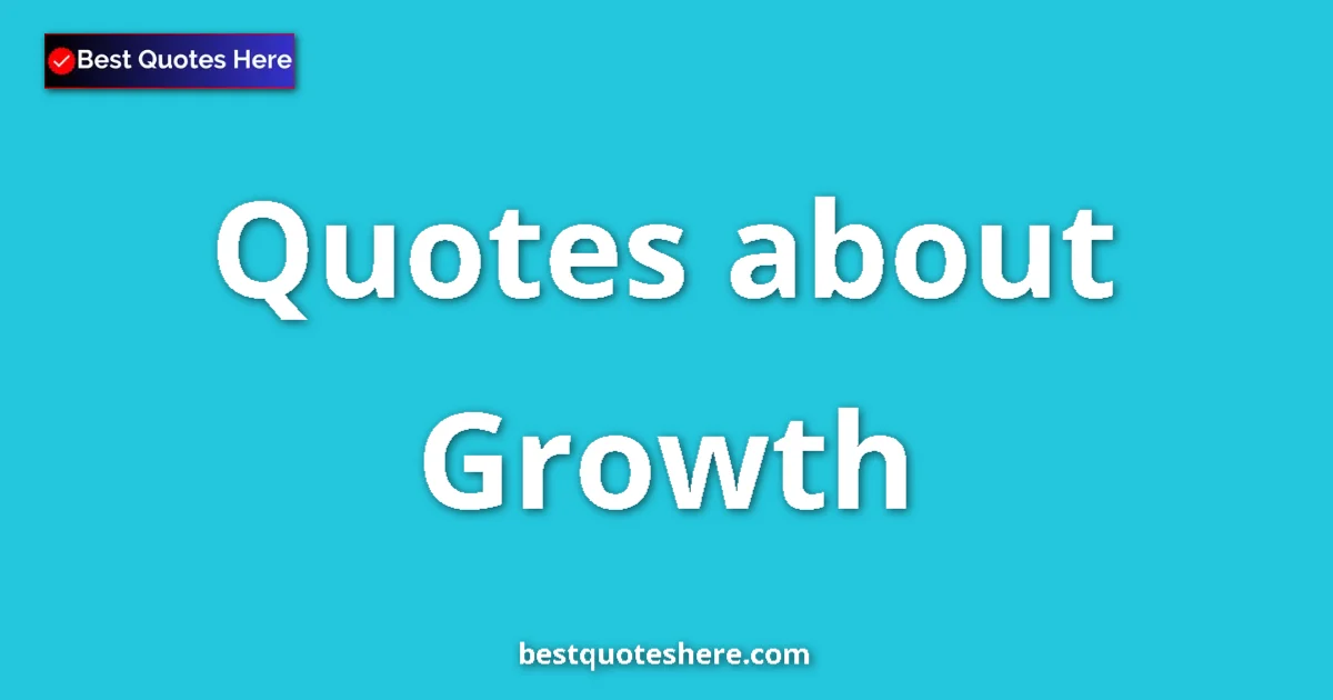 Growth quotes and sayings collection