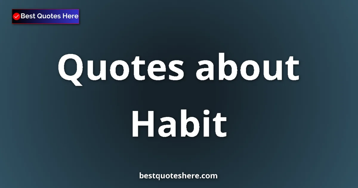 Habit quotes and sayings collection