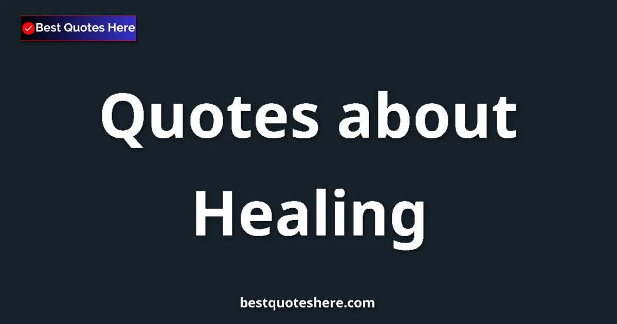 Healing Quotes & Wisdom Healing quotes and sayings collection