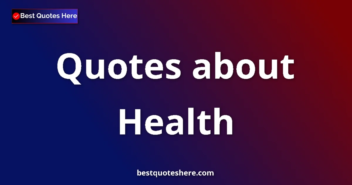 Health Quotes & Wisdom Health quotes and sayings collection
