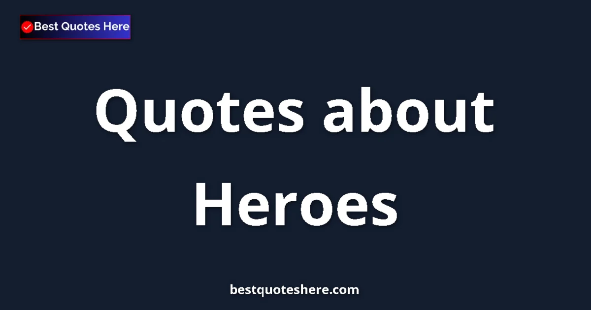 Heroes quotes and sayings collection
