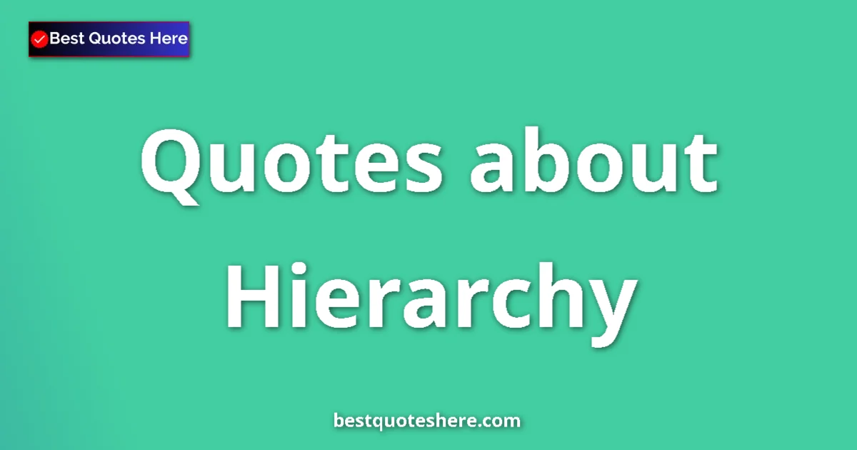 Hierarchy quotes and sayings collection