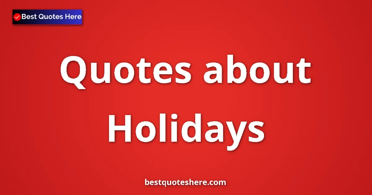 Holidays quotes and sayings collection