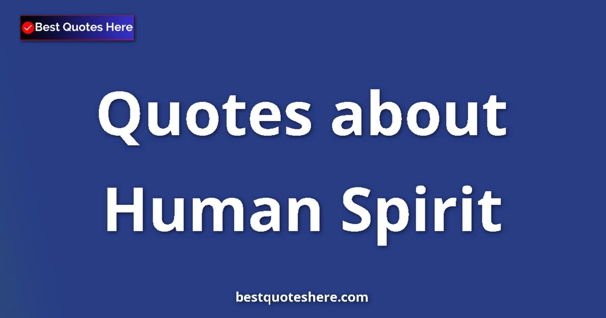 Human Spirit quotes and sayings collection