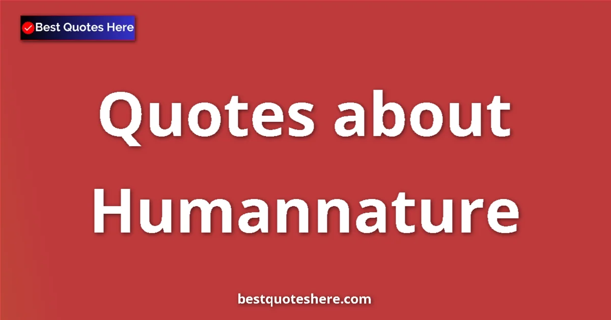 Humannature quotes and sayings collection