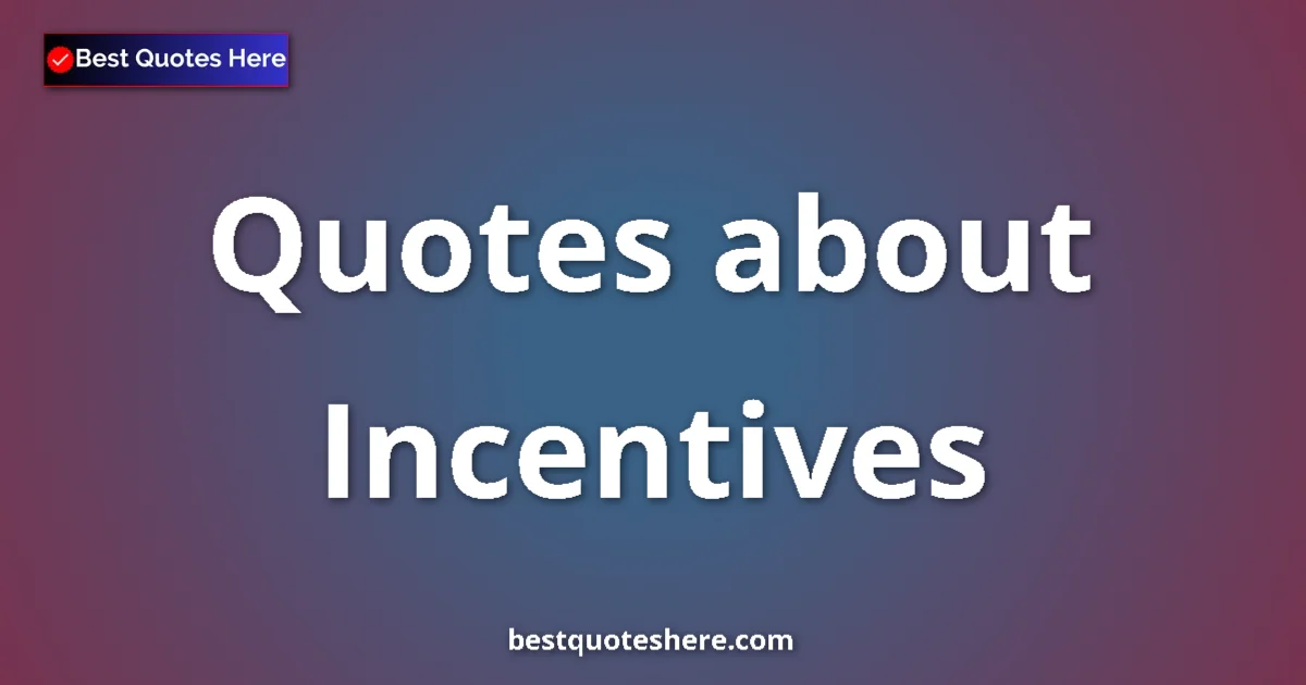 Incentives quotes and sayings collection