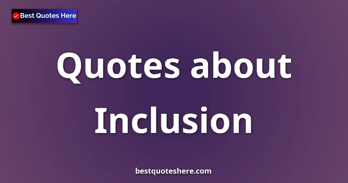 Inclusion quotes and sayings collection
