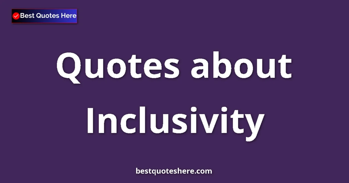 Inclusivity quotes and sayings collection