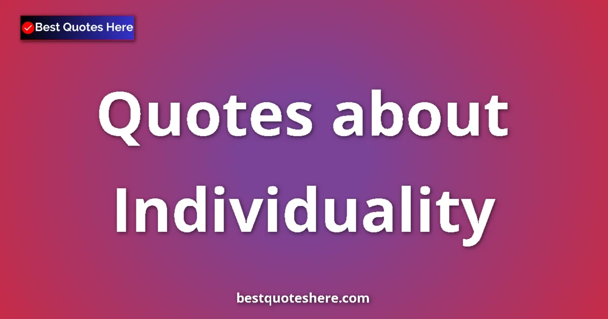 Individuality quotes and sayings collection
