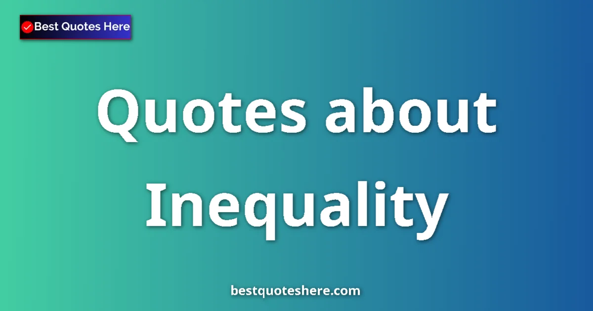 Inequality quotes and sayings collection