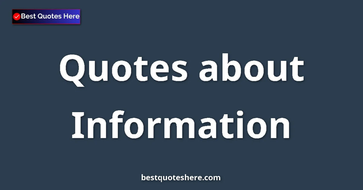 Information Quotes & Wisdom Information quotes and sayings collection