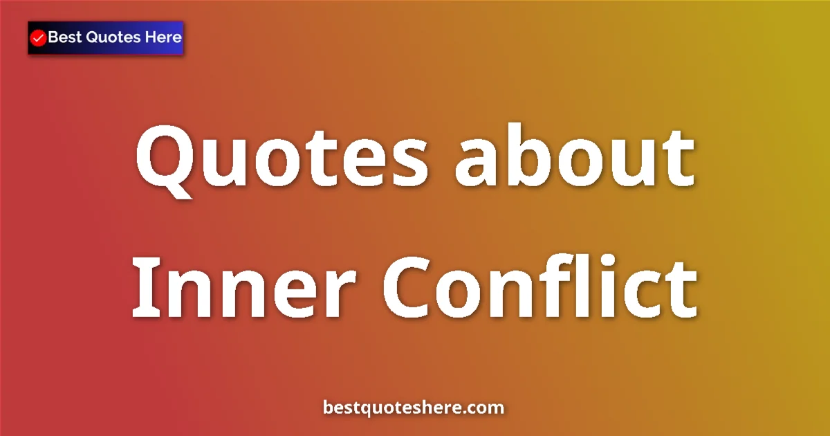 Inner Conflict quotes and sayings collection