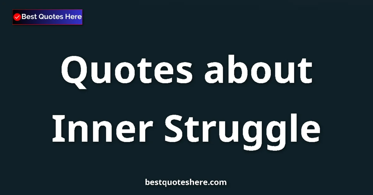 Inner Struggle quotes and sayings collection