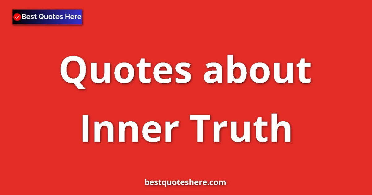 Inner Truth quotes and sayings collection