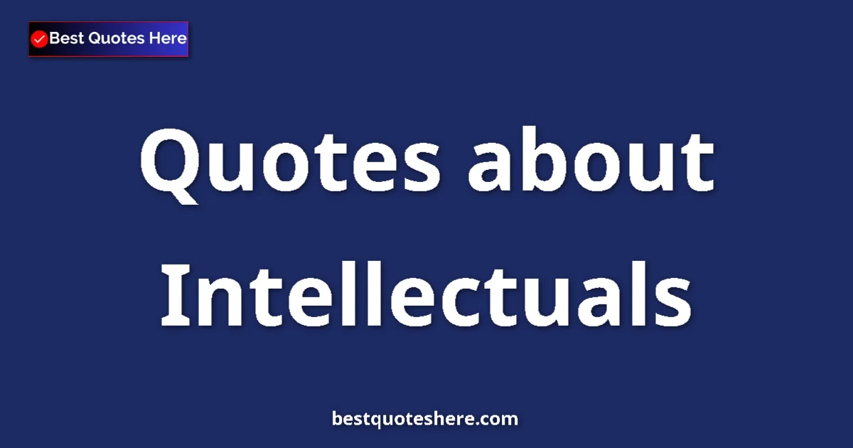 Intellectuals quotes and sayings collection