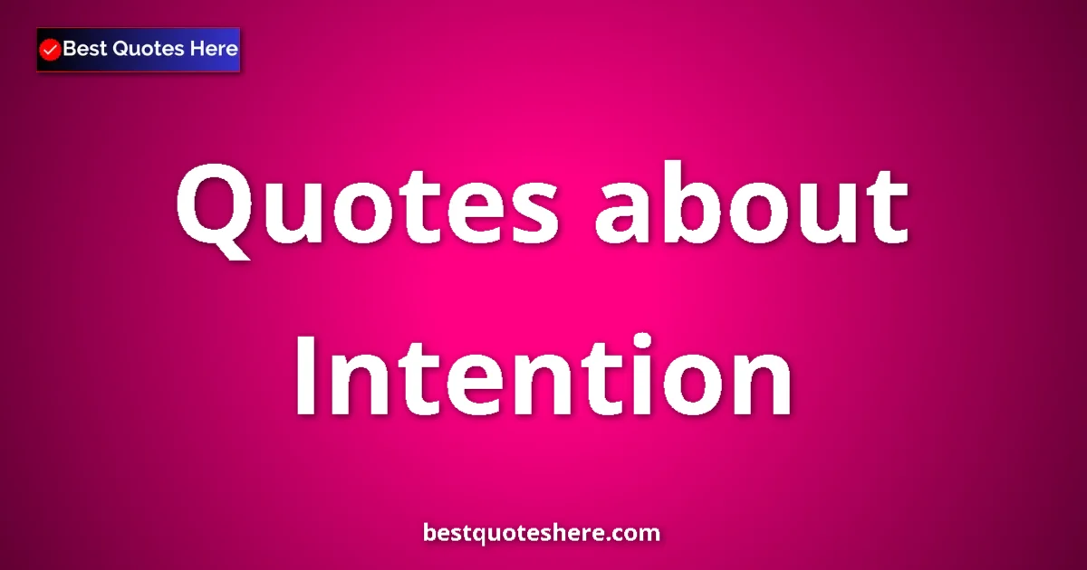 Intention Quotes & Wisdom Intention quotes and sayings collection