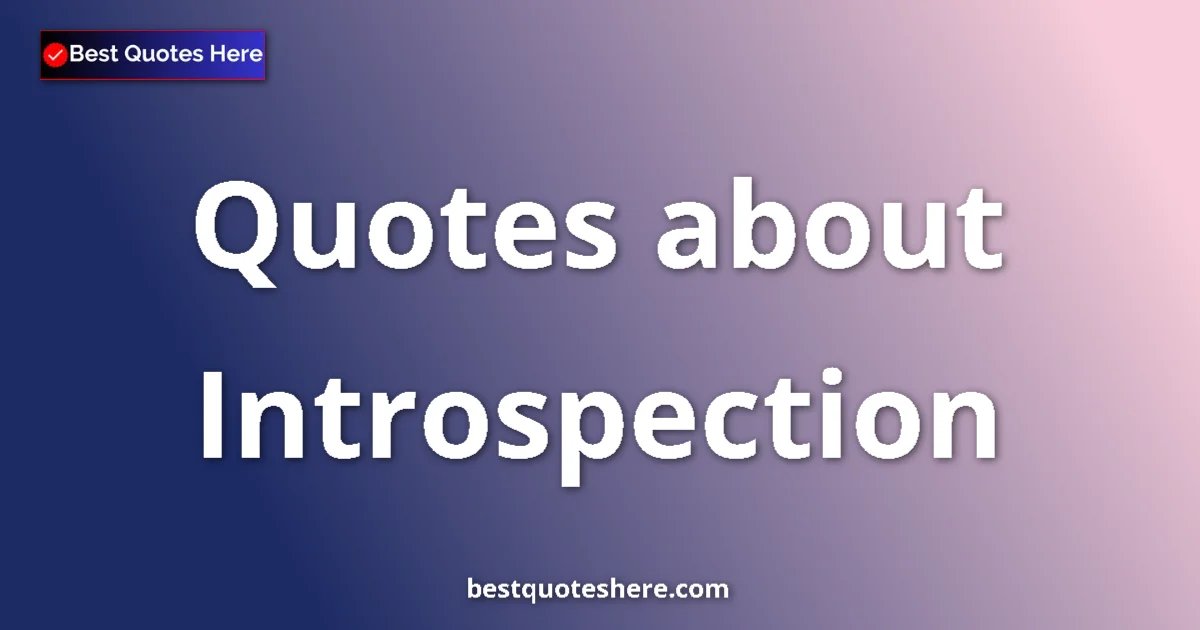Introspection quotes and sayings collection