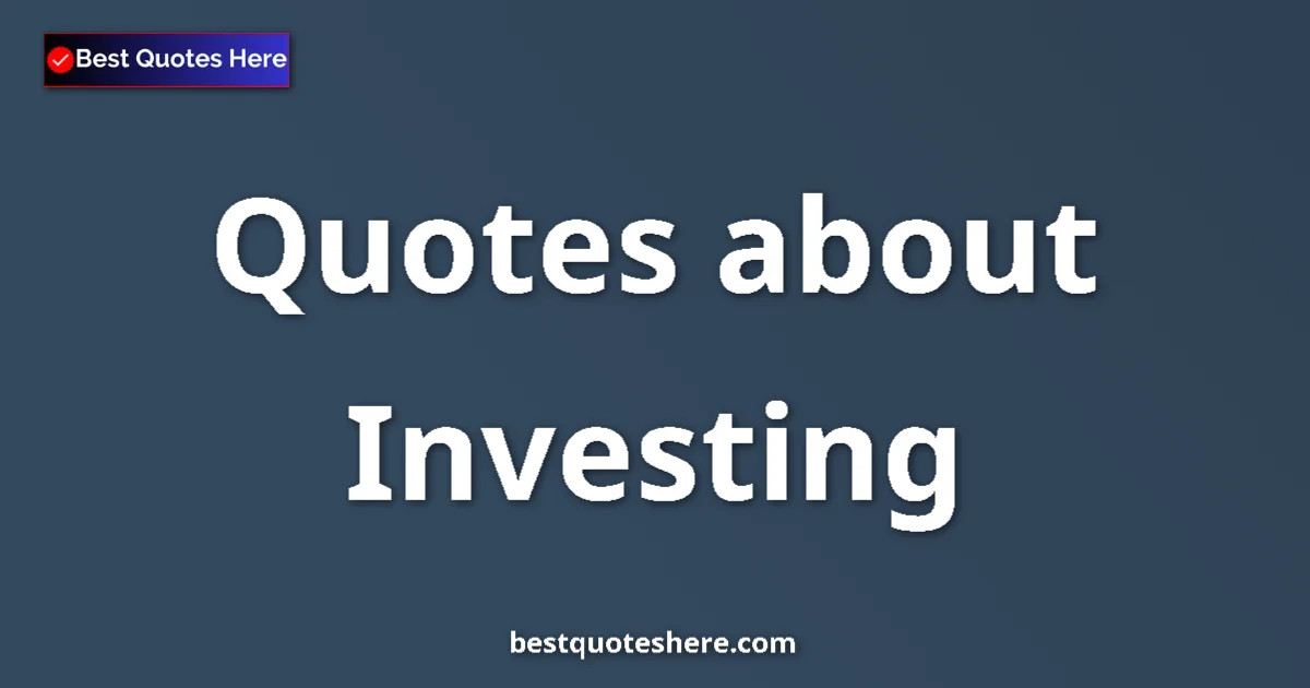 Investing Quotes & Wisdom Investing quotes and sayings collection