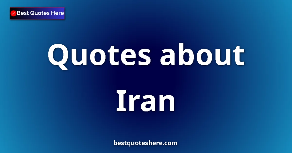 Iran Quotes & Wisdom Iran quotes and sayings collection