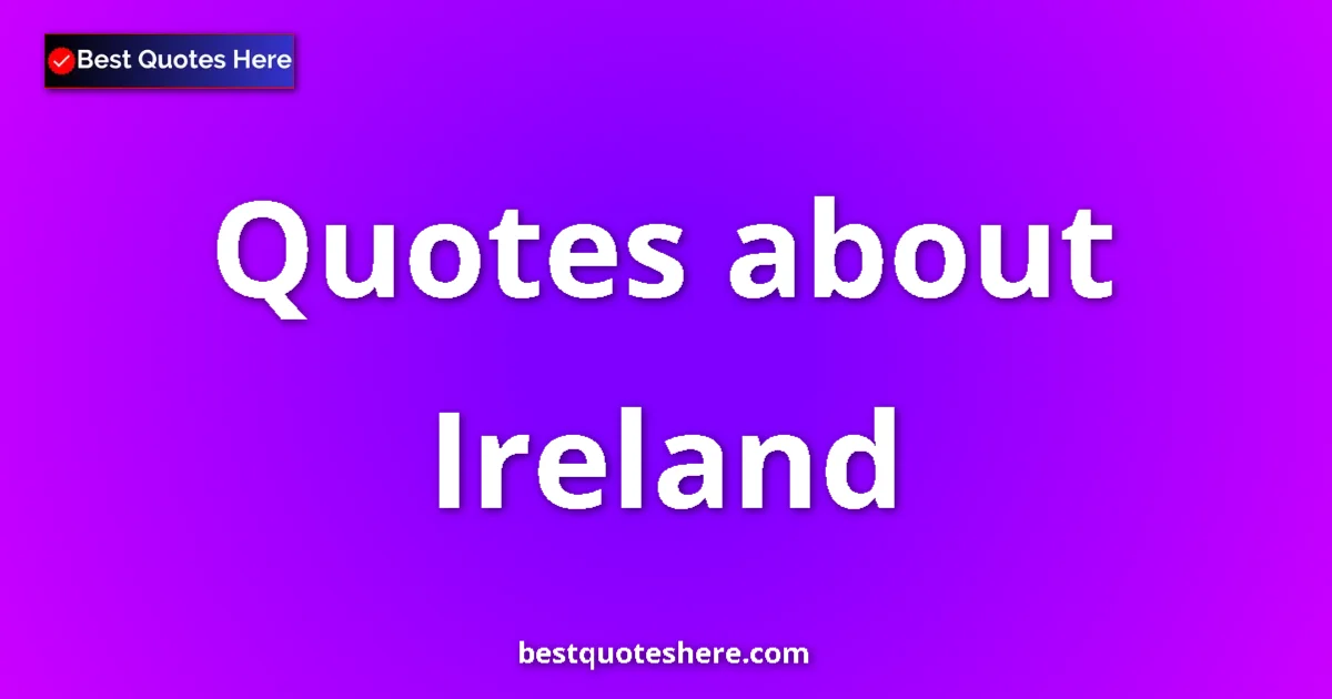 Ireland quotes and sayings collection