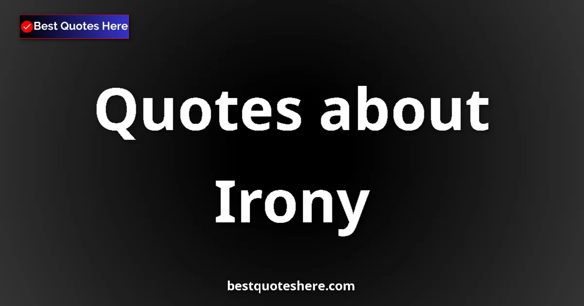 Irony quotes and sayings collection