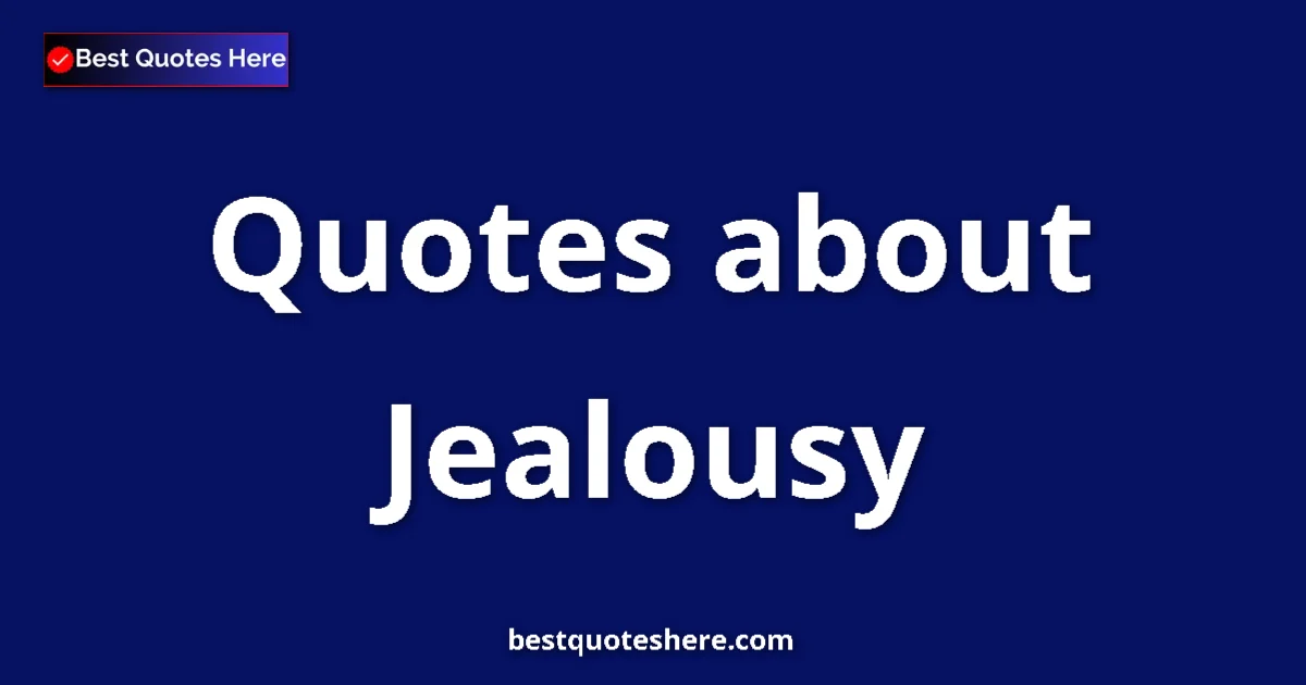 Jealousy Quotes & Wisdom Jealousy quotes and sayings collection