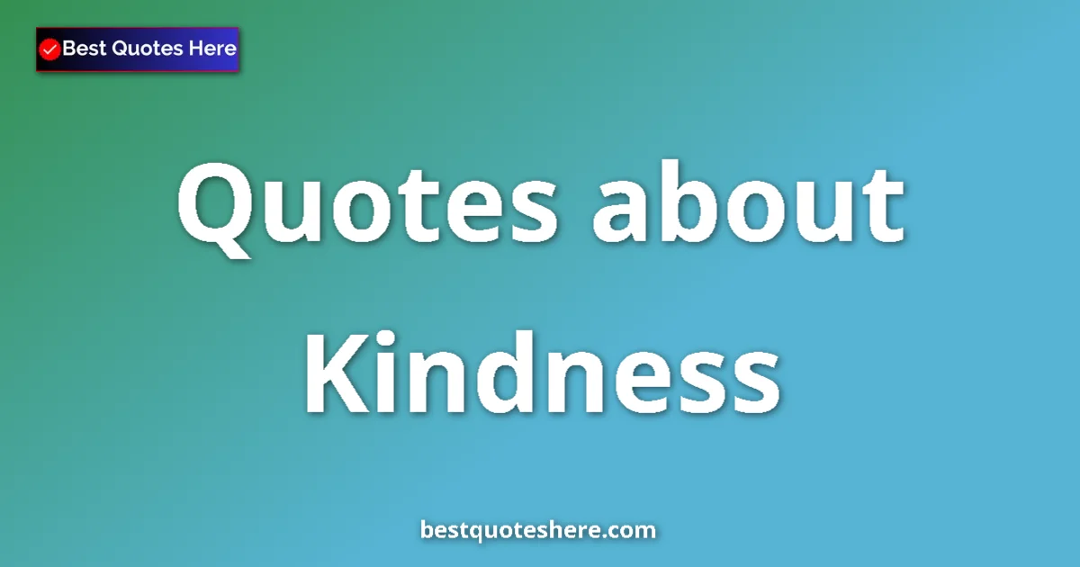 Kindness quotes and sayings collection