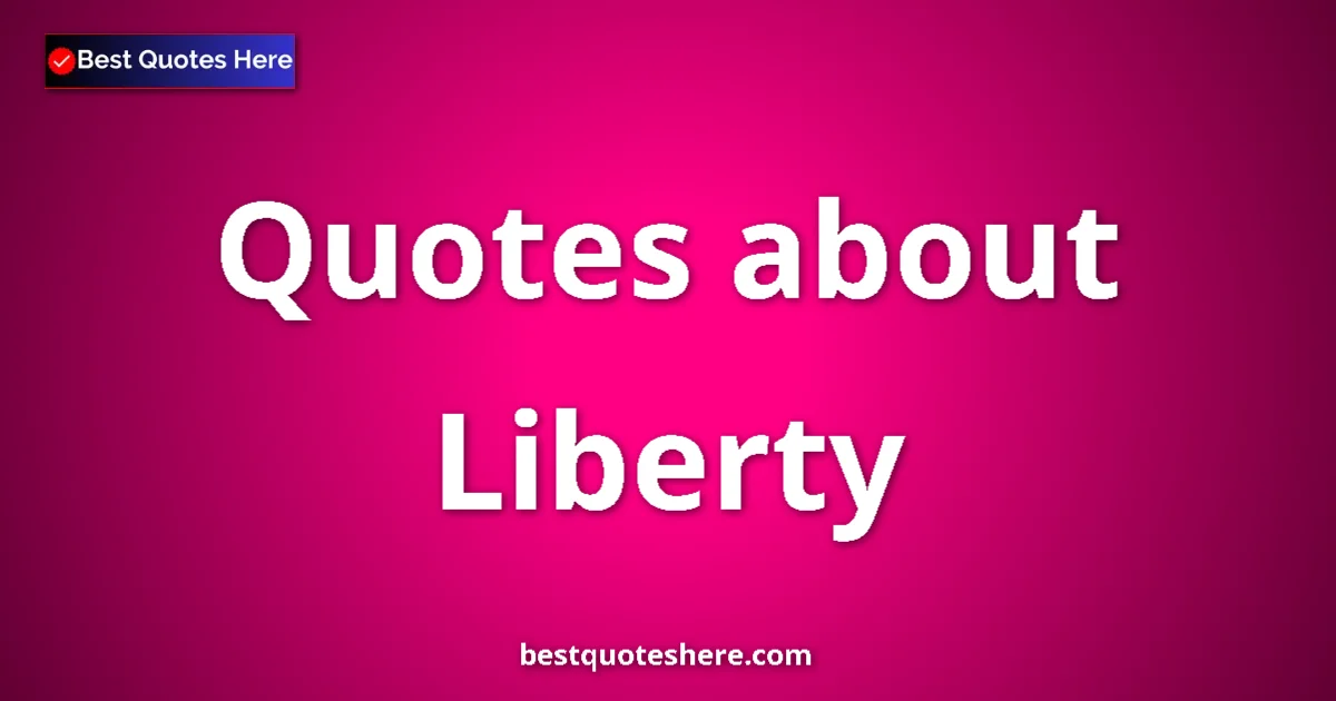 Liberty quotes and sayings collection