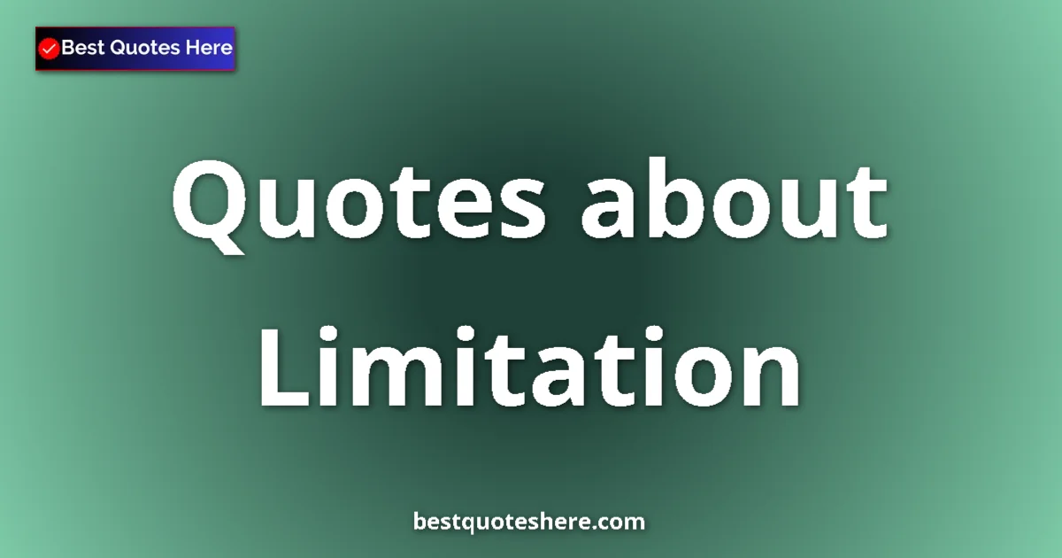 Limitation quotes and sayings collection