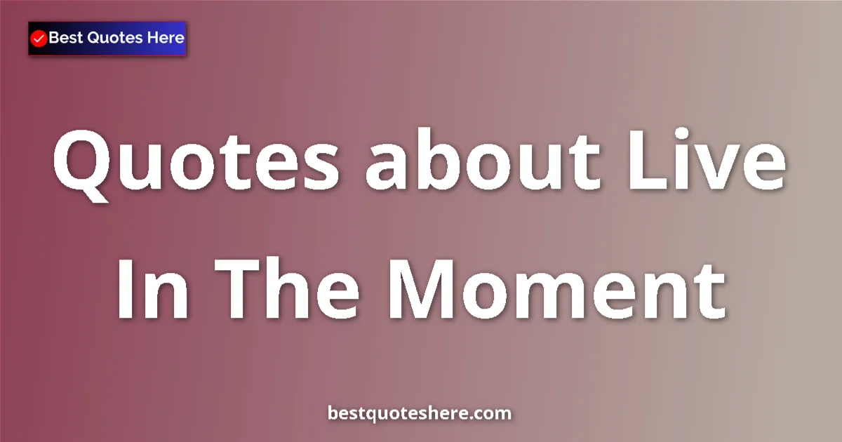 Live In The Moment