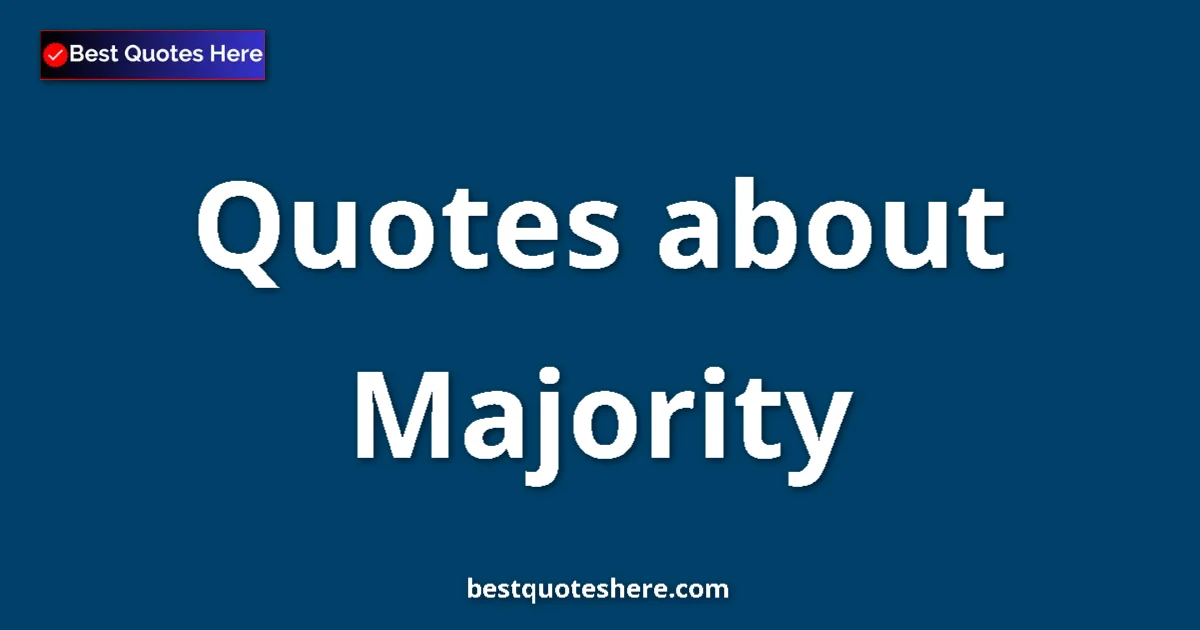 Majority Quotes & Wisdom Majority quotes and sayings collection