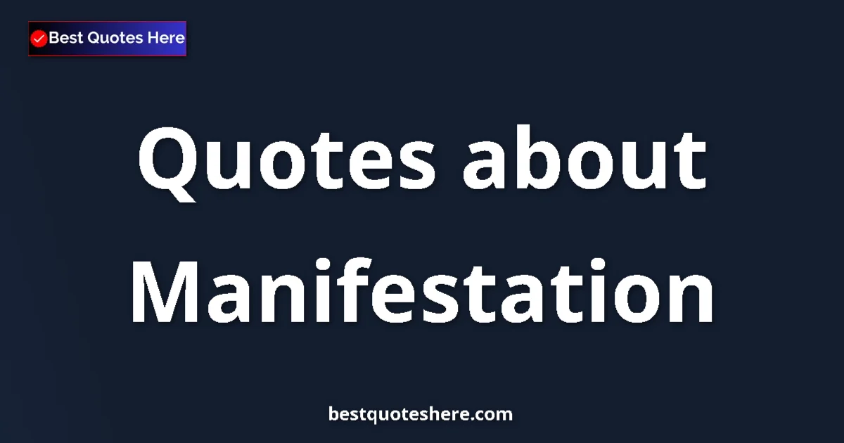 Manifestation Quotes & Wisdom Manifestation quotes and sayings collection