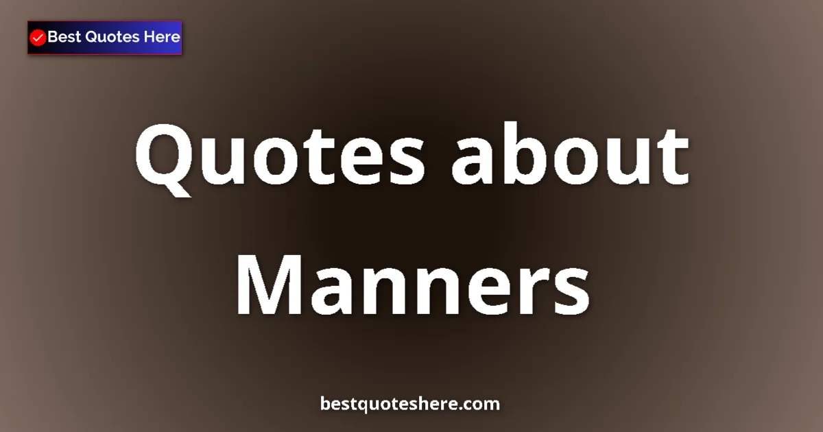 Manners quotes and sayings collection