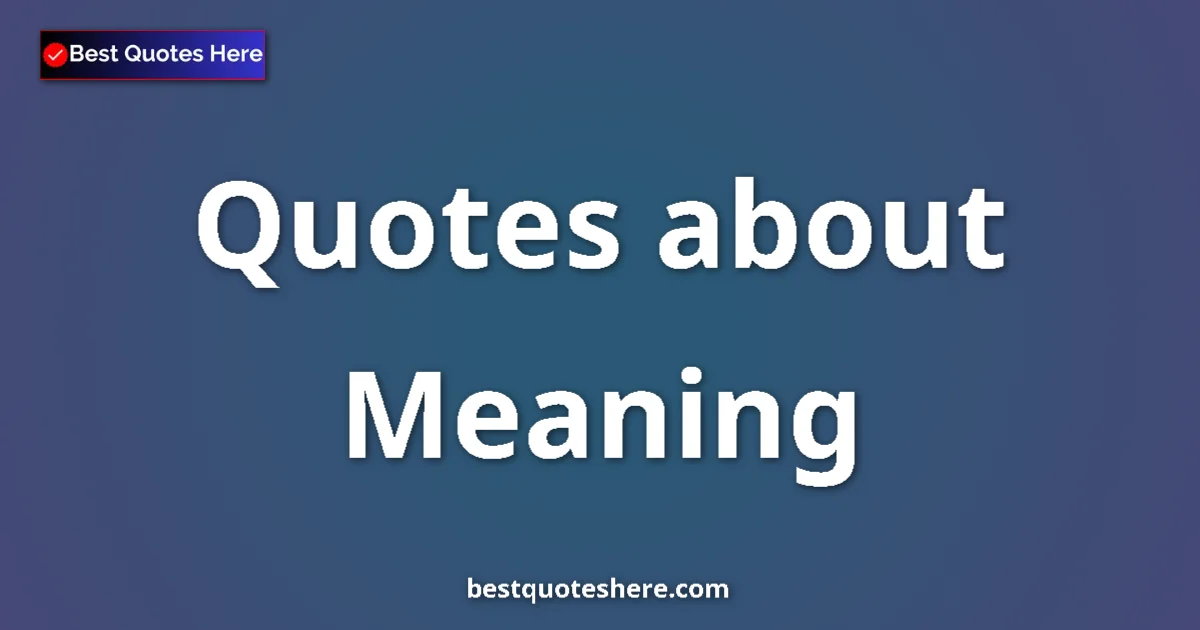Meaning quotes and sayings collection