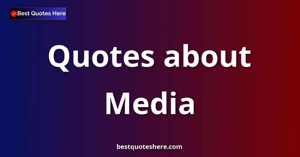 Media quotes and sayings collection
